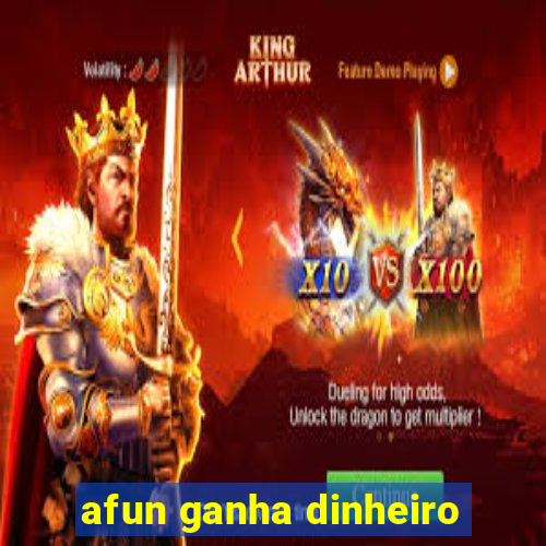 afun ganha dinheiro